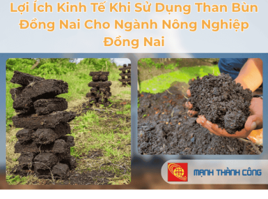 Lợi &Iacute;ch Kinh Tế Khi Sử Dụng Than B&ugrave;n Đồng Nai Cho Ng&agrave;nh N&ocirc;ng Nghiệp Đồng Nai