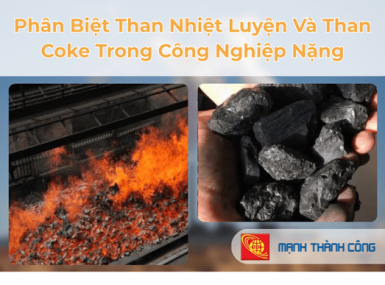 Phân Biệt Than Nhiệt Luyện Và Than Coke Trong Công Nghiệp Nặng 
