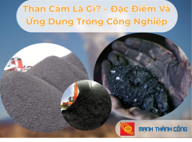 Than C&aacute;m L&agrave; G&igrave;? &ndash; Đặc Điểm V&agrave; Ứng Dụng Trong C&ocirc;ng Nghiệp