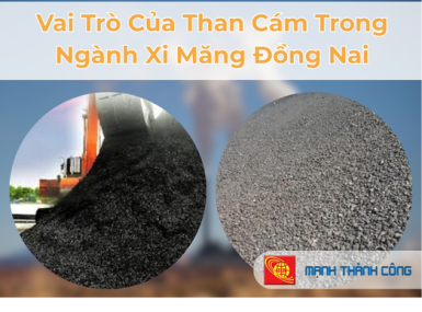 Vai Tr&ograve; Của Than C&aacute;m Trong Ng&agrave;nh Xi Măng Đồng Nai &ndash; Giải Ph&aacute;p Nhi&ecirc;n Liệu Hiệu Quả Từ Mạnh Th&agrave;nh C&ocirc;ng
